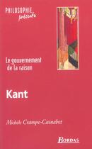 Couverture du livre « Le Gouvernement De La Raison ; Emmanuel Kant » de Michele Crampe-Casnabet aux éditions Bordas