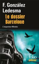 Couverture du livre « Le dossier Barcelone » de F. Gonzalez Ledesma aux éditions Folio