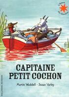 Couverture du livre « Capitaine petit cochon » de Susan Varley et Martin Waddell aux éditions Gallimard-jeunesse