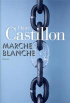 Couverture du livre « Marche blanche » de Claire Castillon aux éditions Gallimard