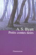 Couverture du livre « Petits contes noirs » de Antonia Susan Byatt aux éditions Flammarion