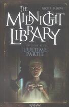 Couverture du livre « The midnight library t.3 ; l'ultime partie » de Nick Shadow aux éditions Nathan