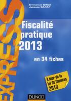 Couverture du livre « Fiscalité pratique en 34 fiches (édition 2013) » de Emmanuel Disle et Jacques Saraf aux éditions Dunod