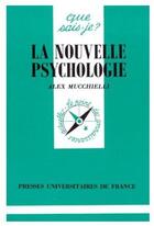 Couverture du livre « La nouvelle psychologie » de Mucchielli A aux éditions Que Sais-je ?