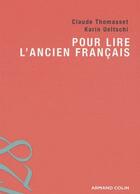 Couverture du livre « Pour lire l'ancien français » de Karin Ueltschi et Claude Thomasset aux éditions Armand Colin