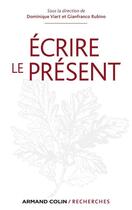 Couverture du livre « Écrire le présent » de Dominique Viart et Gianfranco Rubino aux éditions Armand Colin