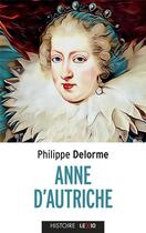 Couverture du livre « Anne d'Autriche » de Philippe Delorme aux éditions Lexio