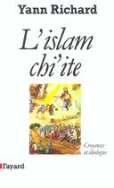 Couverture du livre « L'Islam chi'ite : Croyances et idéologies » de Yann Richard aux éditions Fayard