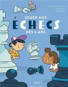 Couverture du livre « Jouer aux échecs dès 4 ans » de Fabrice Mosca et Roger Louvrier-Saint-Mary aux éditions Fleurus
