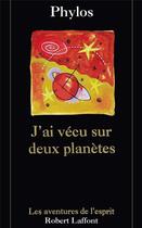 Couverture du livre « J'ai vécu sur deux planètes - NE » de Phylos aux éditions Robert Laffont