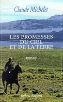 Couverture du livre « Les promesses du ciel et de la terre » de Claude Michelet aux éditions Robert Laffont