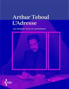 Couverture du livre « L'Adresse : Les rendez-vous du Déversoir » de Arthur Teboul aux éditions Seghers