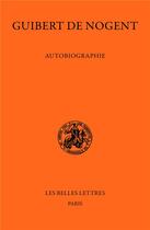 Couverture du livre « Autobiographie » de Guibert De Nogent aux éditions Belles Lettres
