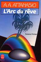 Couverture du livre « L'arc du reve » de Attanasio aux éditions Le Livre De Poche