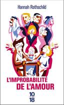 Couverture du livre « L'improbabilité de l'amour » de Hannah Rothschild aux éditions 10/18