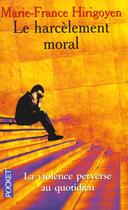 Couverture du livre « Le harcèlement moral ; la violence perverse au quotidien » de Hirigoyen M-F. aux éditions Pocket
