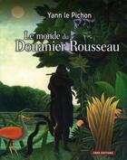 Couverture du livre « Le monde du Douanier Rousseau » de Yann Le Pichon aux éditions Cnrs