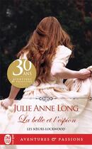 Couverture du livre « Les soeurs Lockwood Tome 1 : la belle et l'espion » de Julie Anne Long aux éditions J'ai Lu