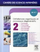 Couverture du livre « CAHIERS DES SCIENCES INFIRMIERES : défaillances organiques et processus dégénératifs ; UE 2.7 ; Tome 2 » de Marie-Cecile Bonin aux éditions Elsevier-masson