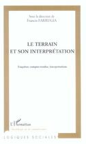 Couverture du livre « Le terrain et son interpretation - enquete, comptes rendus, interpretations » de Francis Farrugia aux éditions L'harmattan