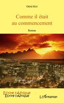 Couverture du livre « Comme il était au commencement » de Otitie Kiri aux éditions Editions L'harmattan