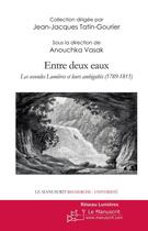 Couverture du livre « Entre deux eaux ; les secondes Lumières et leurs ambiguïtés, 1789-1815 » de Anouchka Vasak-Chauvet aux éditions Editions Le Manuscrit