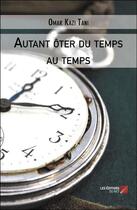 Couverture du livre « Autant oter du temps au temps » de Omar Kazi-Tani aux éditions Editions Du Net