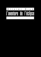 Couverture du livre « L'aventure de l'éclipse » de Olivier Dick aux éditions Books On Demand