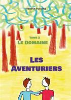 Couverture du livre « Les Aventuriers : Tome 2 Le Domaine » de Bocoing Melanie aux éditions Books On Demand