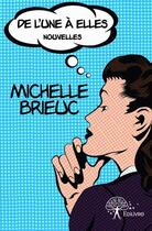 Couverture du livre « De l'une à elles » de Michelle Brieuc aux éditions Edilivre