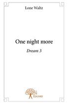 Couverture du livre « One night more ; dream 3 » de Lone Waltz aux éditions Edilivre