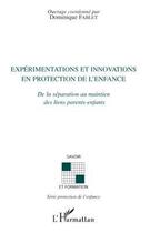 Couverture du livre « Expérimentations et innovations en protection de l'enfance de la séparation au maintien des liens parents-enfants » de Dominique Fablet aux éditions Editions L'harmattan