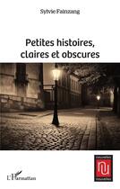 Couverture du livre « Petites histoires, claires et obscures » de Sylvie Fainzang aux éditions L'harmattan
