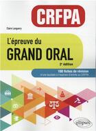Couverture du livre « L'épreuve du grand oral : CRFPA ; 100 fiches de révision (2e édition) » de Languery Claire aux éditions Ellipses