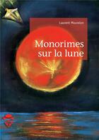 Couverture du livre « Monorimes sur la lune » de Laurent Mourelon aux éditions Societe Des Ecrivains