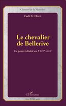 Couverture du livre « Le chevalier de Bellerive ; un pauvre diable au XVIIIe siècle » de Fadi El Hage aux éditions L'harmattan