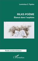 Couverture du livre « Rilke-poème ; élancé dans l'asphère » de Tigirlas Luminitza C aux éditions L'harmattan