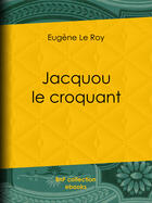 Couverture du livre « Jacquou le croquant » de Eugene Le Roy aux éditions Bnf Collection