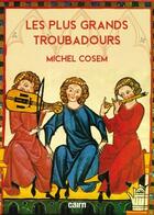 Couverture du livre « Les plus grands troubadours » de Michel Cosem aux éditions Cairn