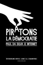 Couverture du livre « Piratons la démocratie Paul da Silva et internet » de Paul Da Silva aux éditions Inlibroveritas