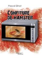 Couverture du livre « Confiture de hamster » de Dinot aux éditions Baudelaire