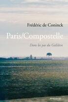 Couverture du livre « Paris/compostelle, dans les pas du galiléen » de Frederic De Coninck aux éditions Empreinte Temps Present