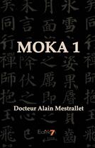 Couverture du livre « Moka 1 » de Alain Mestralet aux éditions Editions 7