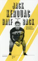 Couverture du livre « DESPORTS ; Jack Kerouac : halfback » de Fausto Batella aux éditions Editions Du Sous Sol