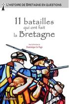 Couverture du livre « 11 batailles qui ont fait la Bretagne » de Dominique Le Page aux éditions Skol Vreizh