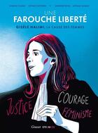 Couverture du livre « Une farouche liberté : Gisèle Halimi, la cause des femmes » de Annick Cojean et Sandrine Revel et Sophie Couturier et Myriam Lavialle aux éditions Steinkis