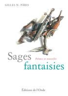 Couverture du livre « Sages fantaisies » de Paris Gilles N. aux éditions De L'onde