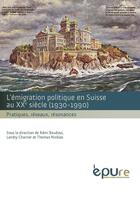 Couverture du livre « L' Émigration politique en Suisse au XXe siècle (1930-1990) : Pratiques, réseaux, résonances » de Remi Baudoui aux éditions Pu De Reims