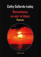 Couverture du livre « Romantisme en noir et blanc » de Cathy Gallardo-Leday aux éditions Publishroom Factory