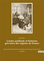 Couverture du livre « Contes paillards et histoires grivoises des regions de france - joyeux contes et dictons d'autrefois » de Anonyme aux éditions Culturea